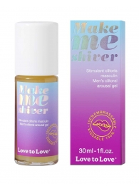 Возбуждающий гель для пениса Make Me Shiver - 30 мл. - Love to Love - купить с доставкой в Златоусте
