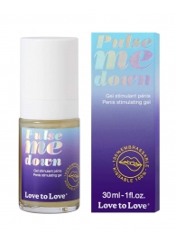 Стимулирующий гель для пениса Pulse Me Down - 30 мл. - Love to Love - купить с доставкой в Златоусте